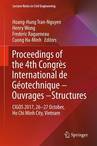 Proceedings of the 4th Congrès International de Géotechnique - Ouvrages -Structures CIGOS 2017, 26-27 October, Ho Chi Minh City, Vietnam