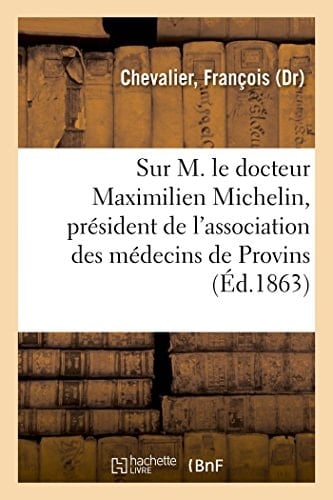 Notice Nécrologique Sur M. Le Docteur Maximilien Michelin