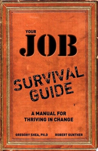 Your Job Survival Guide A Manual for Thriving in Change