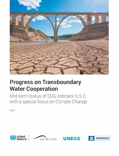 Progress on Transboundary Water Cooperation - Mid-Term Status of SDG Indicator 6. 5. 2, with a Special Focus on Climate Change 2024