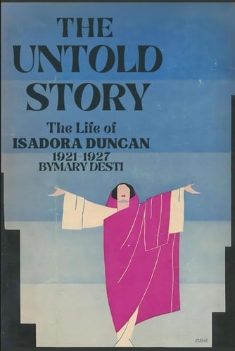 The Untold Story: The Life of Isadora Duncan, 1921-1927