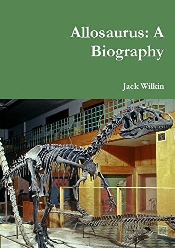 Allosaurus A Biography