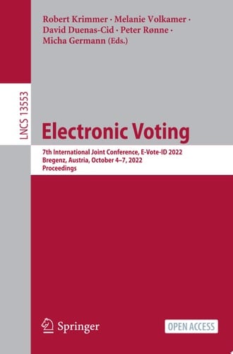 Electronic Voting 7th International Joint Conference, E-Vote-ID 2022, Bregenz, Austria, October 4–7, 2022, Proceedings