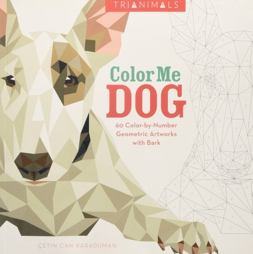 Trianimals: Color Me Dog 60 Color-by-Number Geometric Artworks with Bark