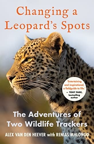 Changing a Leopard's Spots The Adventures of Two Wildlife Trackers