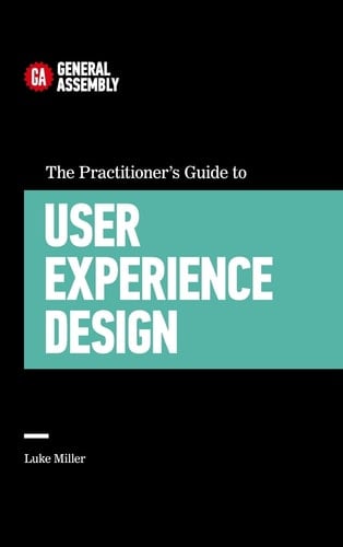The Practitioner's Guide to User Experience Design