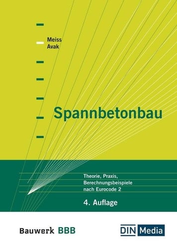 Spannbetonbau Theorie, Praxis, Berechnungsbeispiele nach Eurocode 2