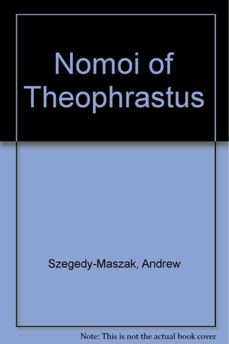 "Nomoi" of Theophrastus (Monographs in classical studies)
