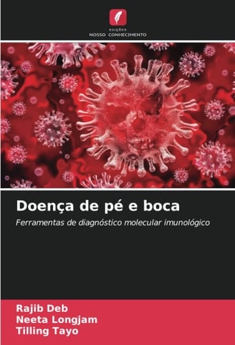 Doença de pé e boca: Ferramentas de diagnóstico molecular imunológico (Portuguese Edition)