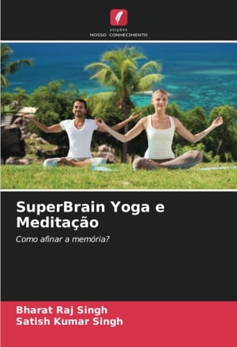 SuperBrain Yoga e Meditação: Como afinar a memória? (Portuguese Edition)