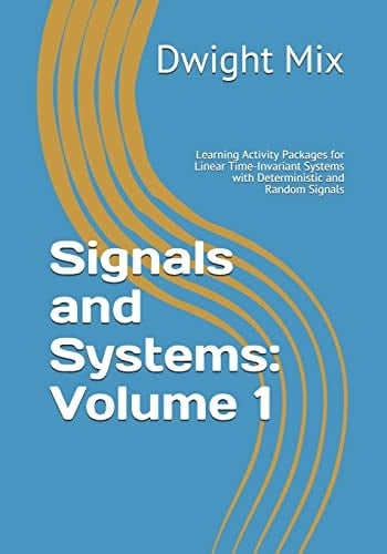 Signals and Systems Volume 1: Learning Activity Packages for Linear Time-Invariant Systems with Deterministic and Random Signals