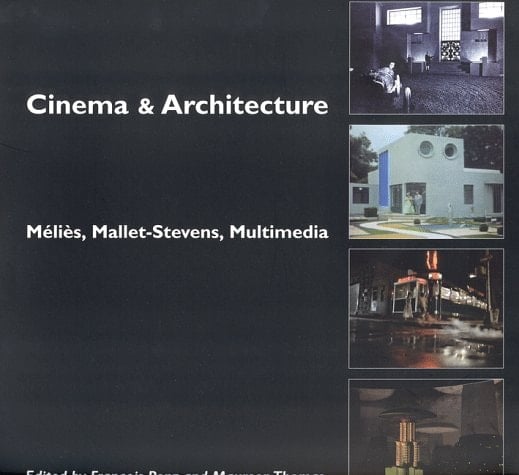 Cinema & Architecture : Melies, Mallet-Stevens, Multimedia