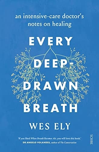 Every Deep-Drawn Breath An Intensive-care Doctor's Notes on Healing