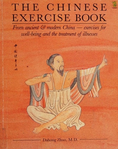 The Chinese Exercise Book From Ancient & Modern China, Exercises for Well-being and the Treatment of Illness