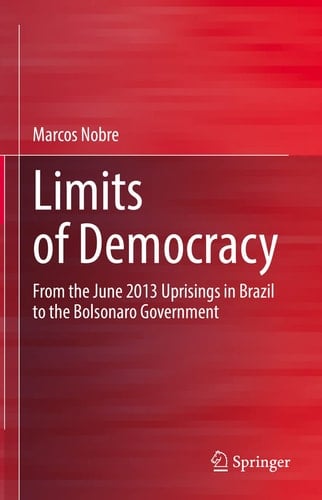 Limits of Democracy From the June 2013 Uprisings in Brazil to the Bolsonaro Government