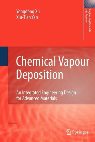 Chemical Vapour Deposition An Integrated Engineering Design for Advanced Materials