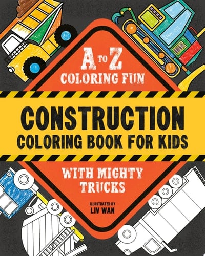 Construction Coloring Book for Kids A to Z Coloring Fun with Mighty Trucks (Excavators, Dump Trucks, and more!)