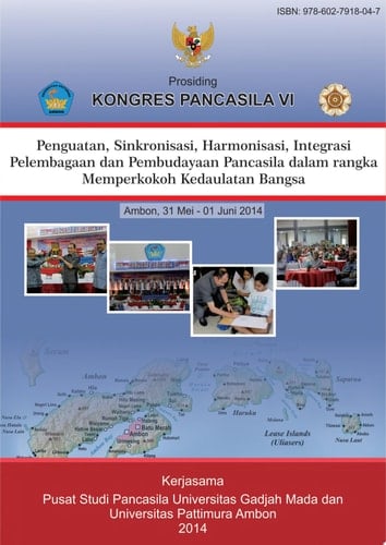 Prosiding Kongres Pancasila VI Penguatan, sinkronisasi, harmonisassi, integrasi pelembagaan dan pembudayaan Pancasila dalam rangka memperkokoh kedaulatan bangsa