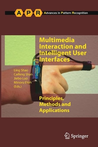 Multimedia Interaction and Intelligent User Interfaces Principles, Methods and Applications