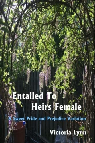 Entailed To Heirs Female: A Sweet Pride and Prejudice Variation