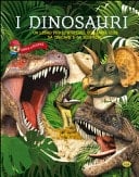 Dinosauri. Le creature più terrificanti della terra