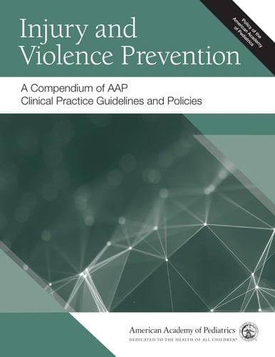Injury and Violence Prevention A Compendium of AAP Clinical Practice Guidelines and Policies