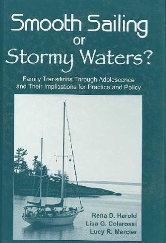 Smooth Sailing or Stormy Waters?: Stories of Family Transitions Through Adolescence and Their Implications for Practice and Policy