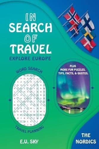 In Search Of Travel The Nordics: Word Search Trip Planners, Maps, Tips & Facts