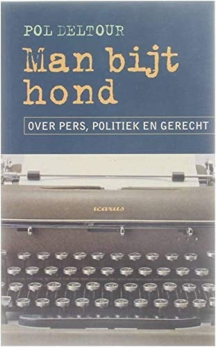 Man bijt hond: over pers, politiek en gerecht