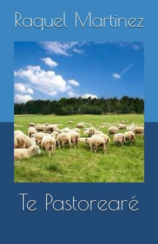 Te Pastorearé (Spanish Edition)