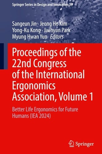 Proceedings of the 22nd Congress of the International Ergonomics Association, Volume 1 Better Life Ergonomics for Future Humans (IEA 2024)