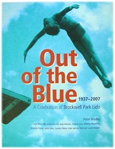 Out of the Blue A Celebration of Brockwell Park Lido 1937-2007