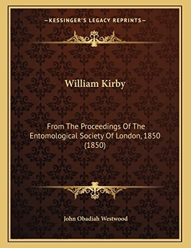 William Kirby: From The Proceedings Of The Entomological Society Of London, 1850 (1850)