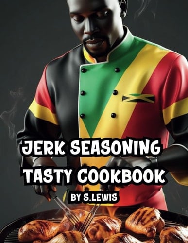 Jerk Seasoning: Tasty Cookbook (Caribbean Cookbook Collection)