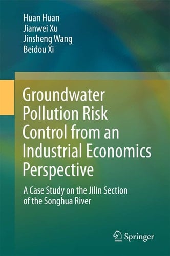 Groundwater Pollution Risk Control from an Industrial Economics Perspective A Case Study on the Jilin Section of the Songhua River