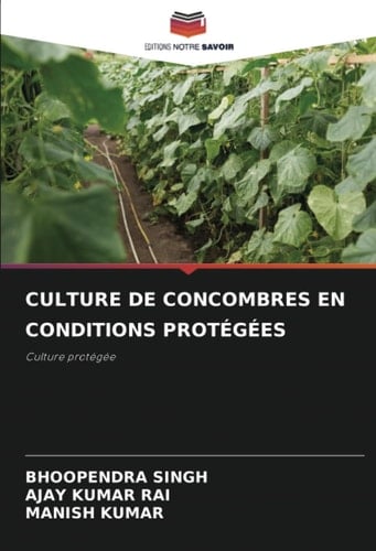 CULTURE DE CONCOMBRES EN CONDITIONS PROTÉGÉES: Culture protégée (French Edition)