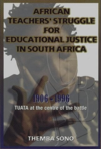African teachers' struggle for educational justice in South Africa, 1906₋1996: TUATA in the centre of the battle