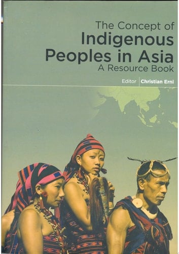 The Concept of Indigenous Peoples in Asia A Resource Book