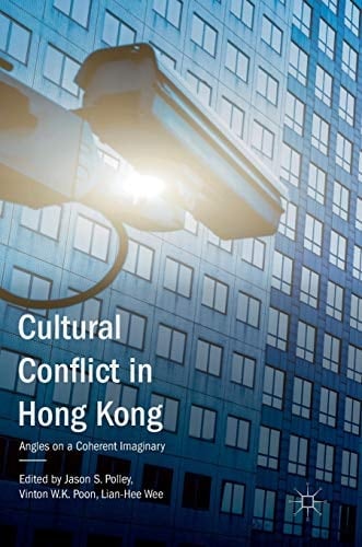 Cultural Conflict in Hong Kong Angles on a Coherent Imaginary