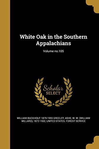 White Oak in the Southern Appalachians; Volume No. 105