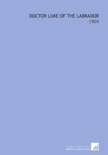 Doctor Luke of the Labrador: -1904