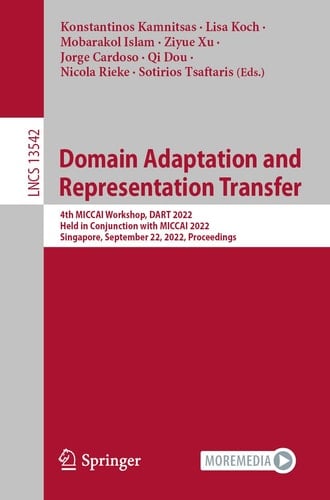 Domain Adaptation and Representation Transfer 4th MICCAI Workshop, DART 2022, Held in Conjunction with MICCAI 2022, Singapore, September 22, 2022, Proceedings