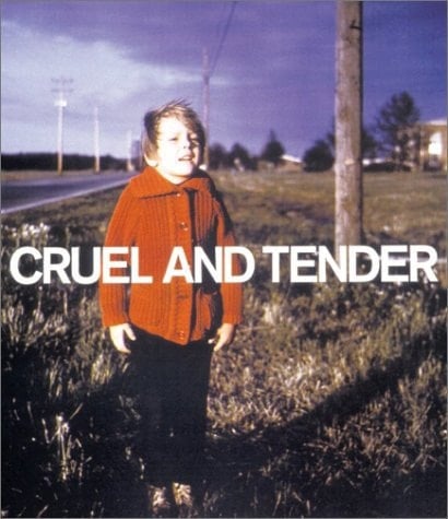 Cruel and Tender: The Real in the 20th Century Photograph