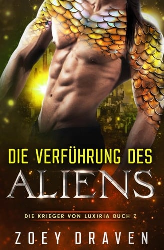 Die Verführung des Aliens (Die Krieger von Luxiria) (German Edition)