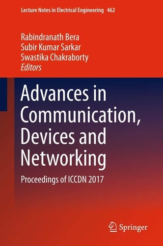 Advances in Communication, Devices and Networking Proceedings of ICCDN 2017