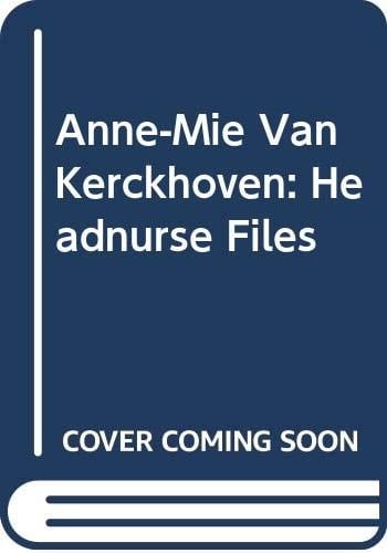 Anne-Mie Van Kerckhoven The Headnurse-files