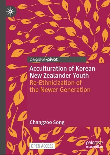 Acculturation of Korean New Zealander Youth Re-Ethnicization of the Newer Generation
