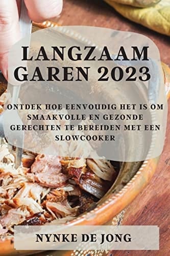 Langzaam garen 2023 Ontdek hoe eenvoudig het is om smaakvolle en gezonde gerechten te bereiden met een slowcooker