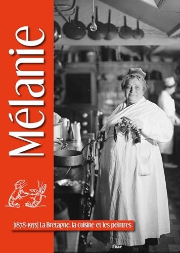 Mélanie: (1878-1955) La Bretagne, la cuisine et les peintres