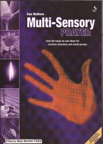 Multi-sensory Prayer Over 60 Innovative Ready-to-use Ideas